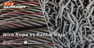 Wire Rope vs Rantai Baja